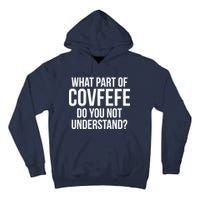 What Part of Covfefe Do You Not Understand? Tall Hoodie