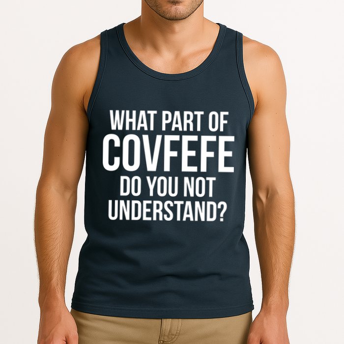 What Part of Covfefe Do You Not Understand? Tank Top