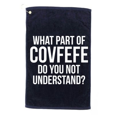 What Part of Covfefe Do You Not Understand? Golf Towel