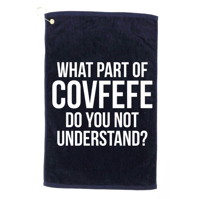 What Part of Covfefe Do You Not Understand? Golf Towel