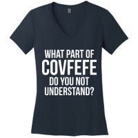 What Part of Covfefe Do You Not Understand? Women's V-Neck T-Shirt
