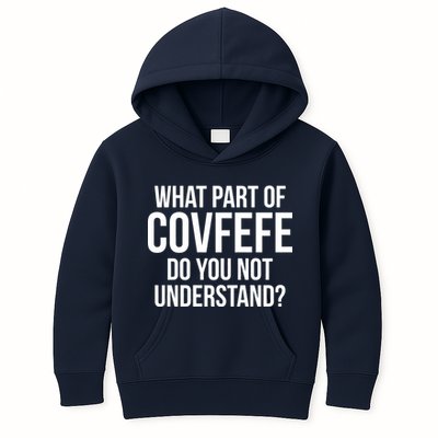 What Part of Covfefe Do You Not Understand? Kids Hoodie