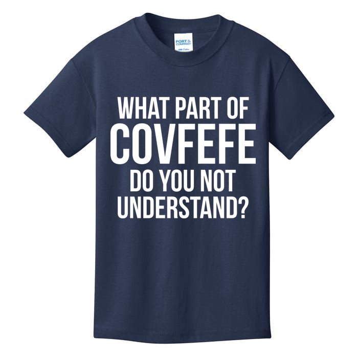 What Part of Covfefe Do You Not Understand? Kids T-Shirt