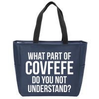 What Part of Covfefe Do You Not Understand? Zip Tote Bag