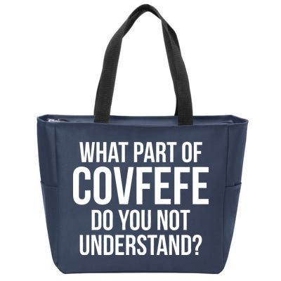 What Part of Covfefe Do You Not Understand? Zip Tote Bag