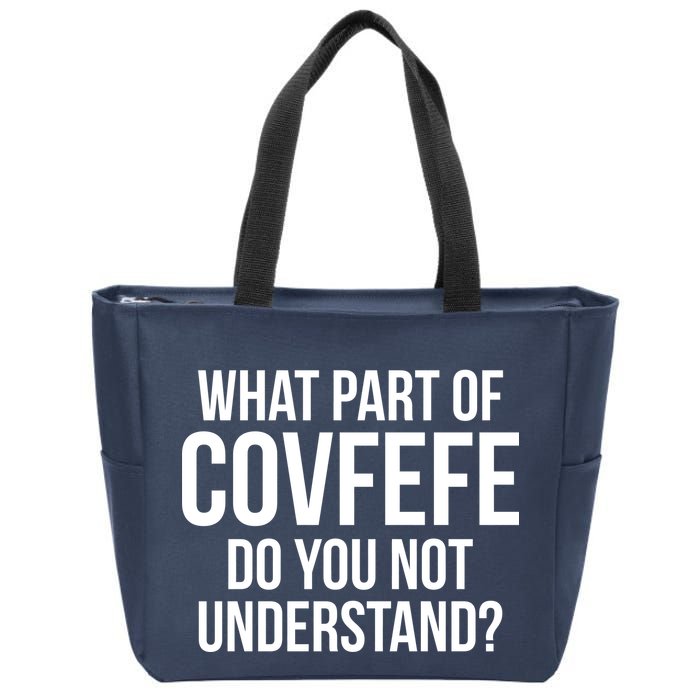 What Part of Covfefe Do You Not Understand? Zip Tote Bag