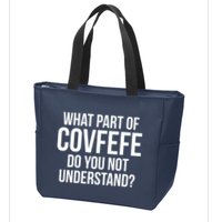 What Part of Covfefe Do You Not Understand? Zip Tote Bag
