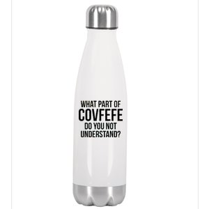 What Part of Covfefe Do You Not Understand? Stainless Steel Insulated Water Bottle