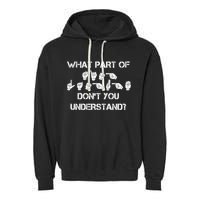 What Part Of Silent Language Don't You Understand Garment-Dyed Fleece Hoodie