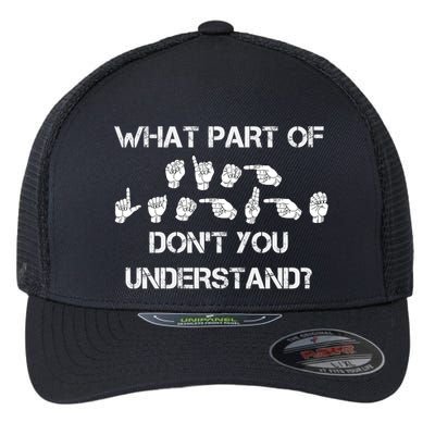 What Part Of Silent Language Don't You Understand Flexfit Unipanel Trucker Cap