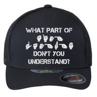 What Part Of Silent Language Don't You Understand Flexfit Unipanel Trucker Cap