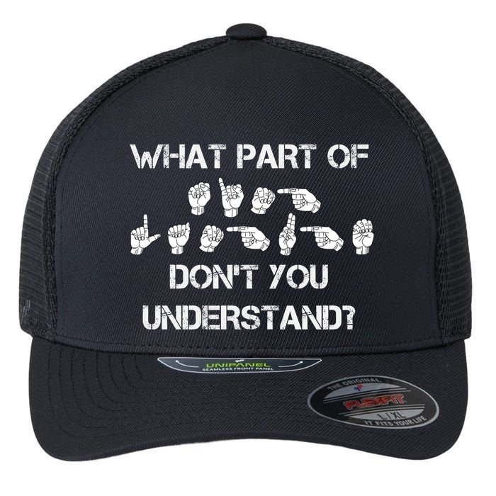 What Part Of Silent Language Don't You Understand Flexfit Unipanel Trucker Cap