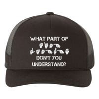 What Part Of Silent Language Don't You Understand Yupoong Adult 5-Panel Trucker Hat