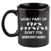 What Part Of Silent Language Don't You Understand 11oz C Handle Ceramic Mug
