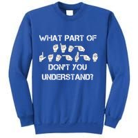 What Part Of Silent Language Don't You Understand Sweatshirt