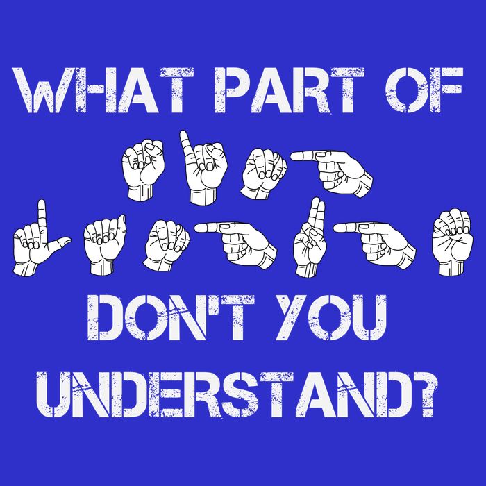 What Part Of Silent Language Don't You Understand Button