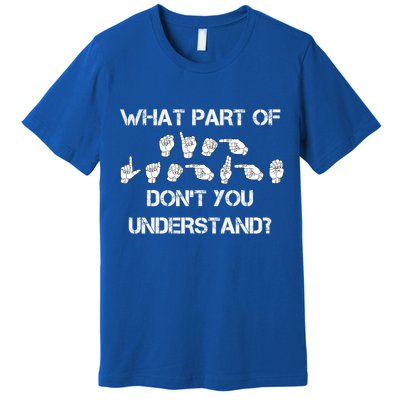 What Part Of Silent Language Don't You Understand Premium T-Shirt