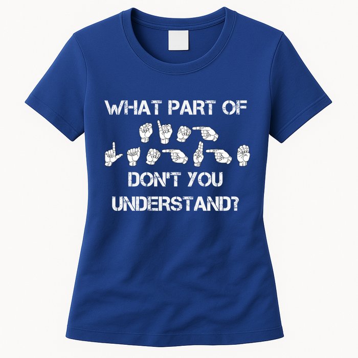 What Part Of Silent Language Don't You Understand Womens T-Shirt