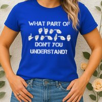 What Part Of Silent Language Don't You Understand Womens T-Shirt