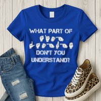 What Part Of Silent Language Don't You Understand Womens T-Shirt