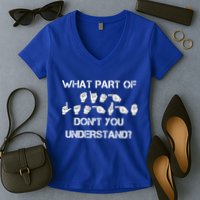 What Part Of Silent Language Don't You Understand Women's V-Neck T-Shirt