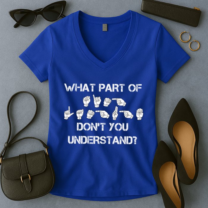 What Part Of Silent Language Don't You Understand Women's V-Neck T-Shirt