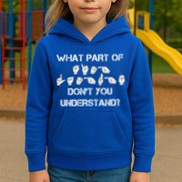 What Part Of Silent Language Don't You Understand Kids Hoodie