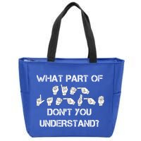 What Part Of Silent Language Don't You Understand Zip Tote Bag