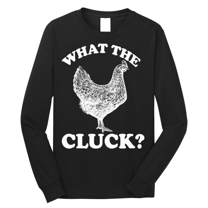 What the Cluck? Funny Chicken Long Sleeve Shirt