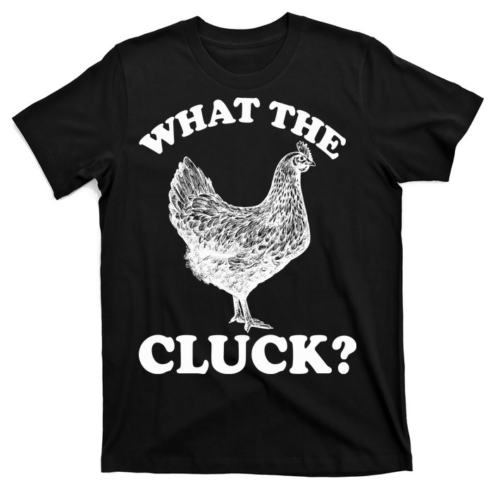 What the Cluck? Funny Chicken T-Shirt