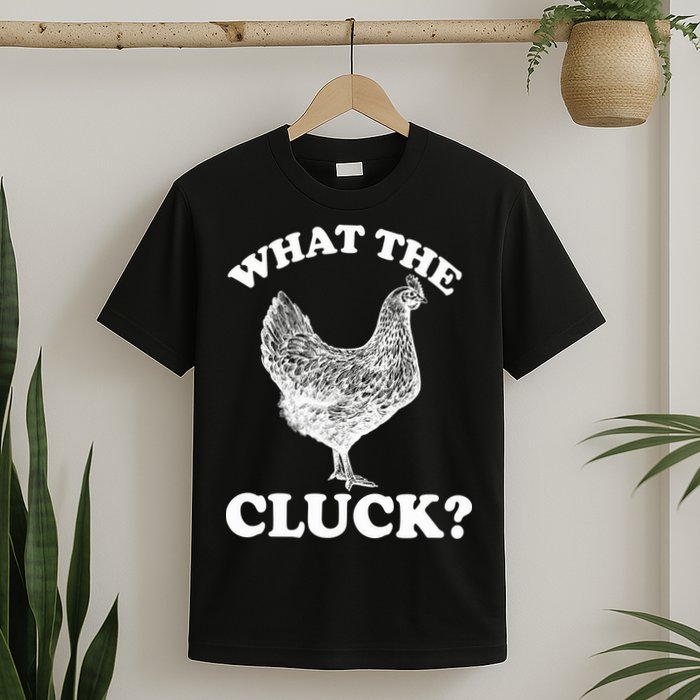 What the Cluck? Funny Chicken T-Shirt