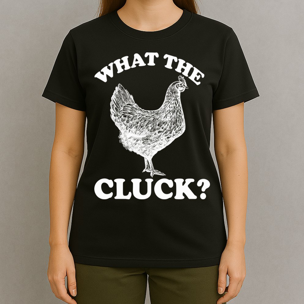 What the Cluck? Funny Chicken T-Shirt