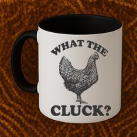 What the Cluck? Funny Chicken Mug