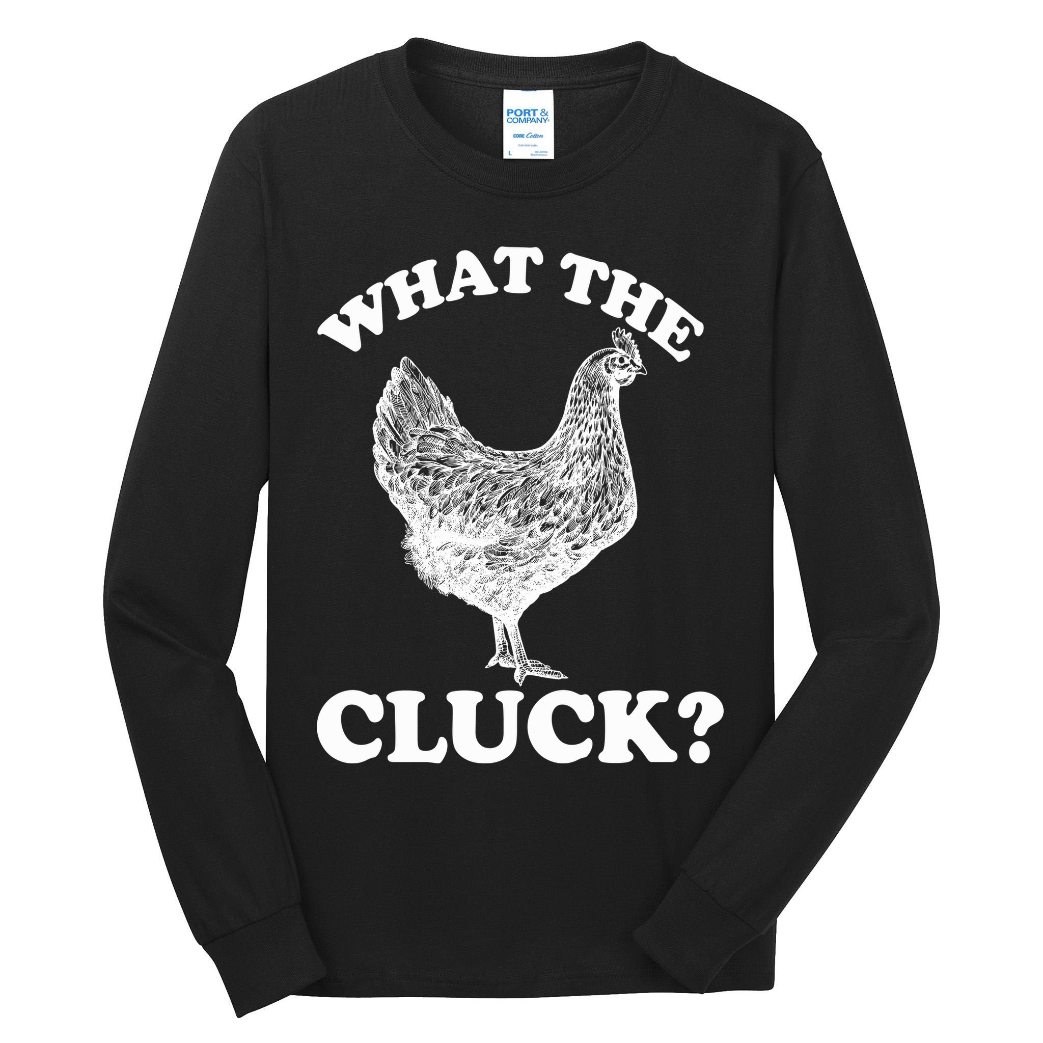What the Cluck? Funny Chicken Tall Long Sleeve T-Shirt
