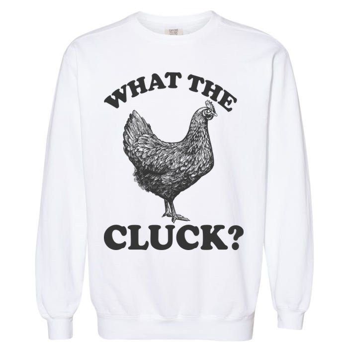 What the Cluck? Funny Chicken Garment-Dyed Sweatshirt