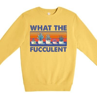 What The Fucculent Succulent Premium Crewneck Sweatshirt