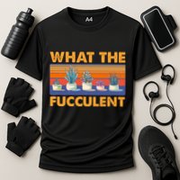 What The Fucculent Succulent Performance Shirt
