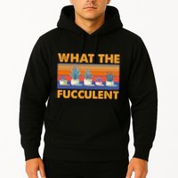 What The Fucculent Succulent Hoodie