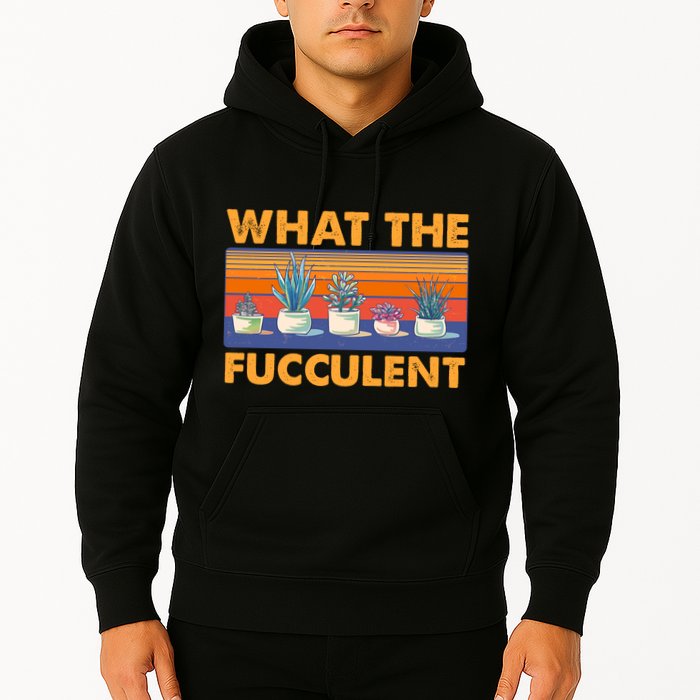 What The Fucculent Succulent Hoodie