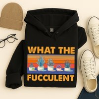 What The Fucculent Succulent Hoodie