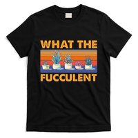 What The Fucculent Succulent T-Shirt