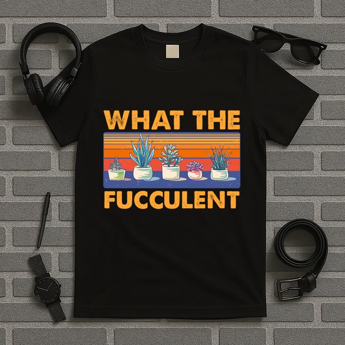 What The Fucculent Succulent T-Shirt