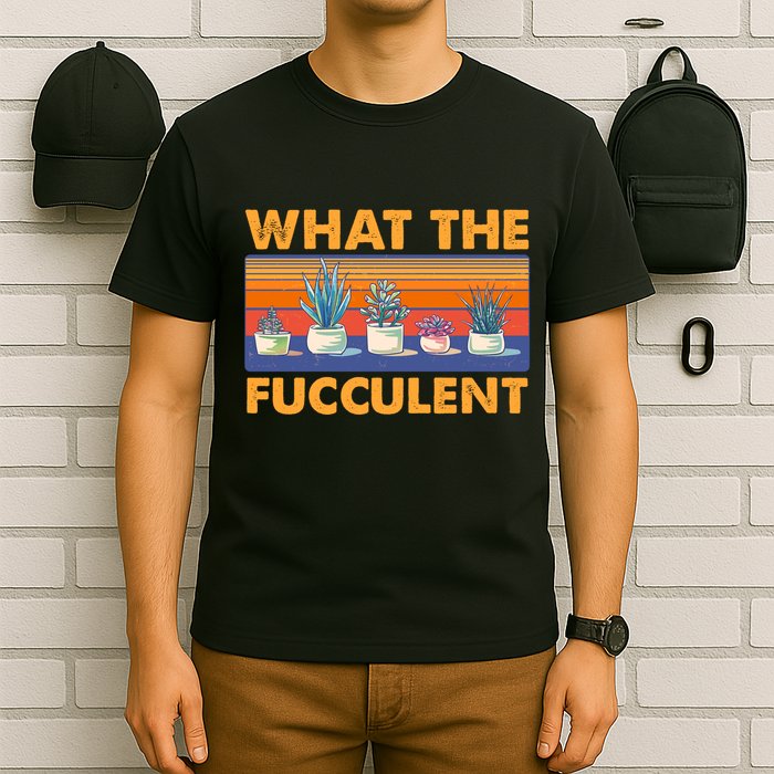 What The Fucculent Succulent T-Shirt