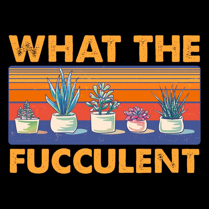 What The Fucculent Succulent T-Shirt