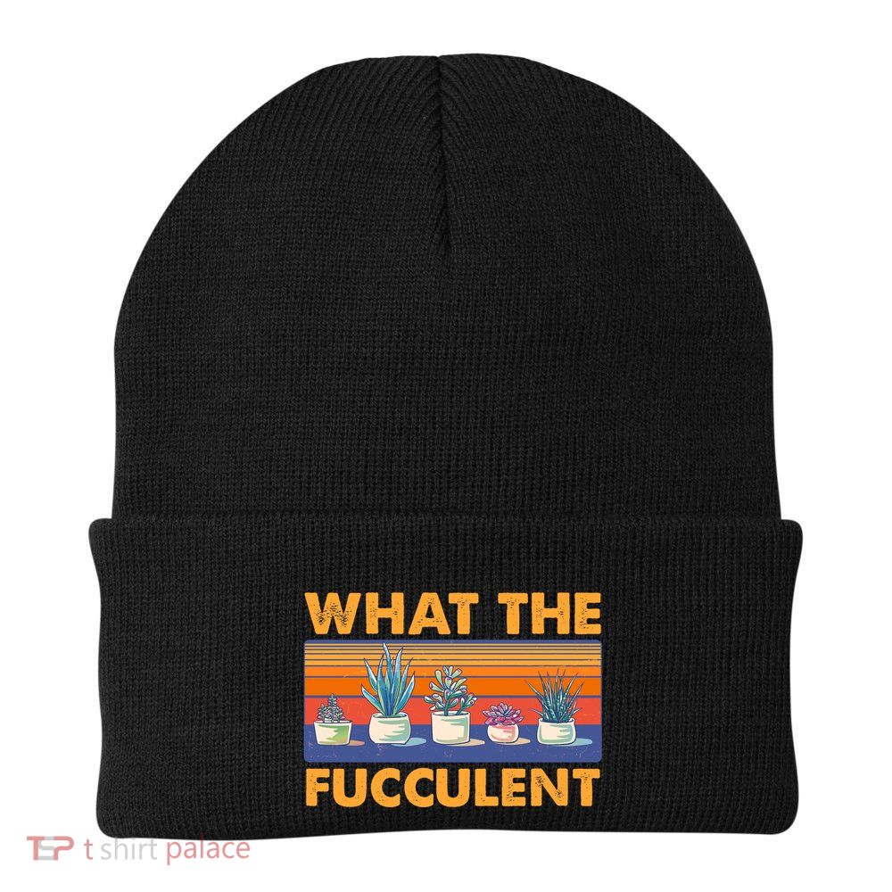 What The Fucculent Succulent Beanie
