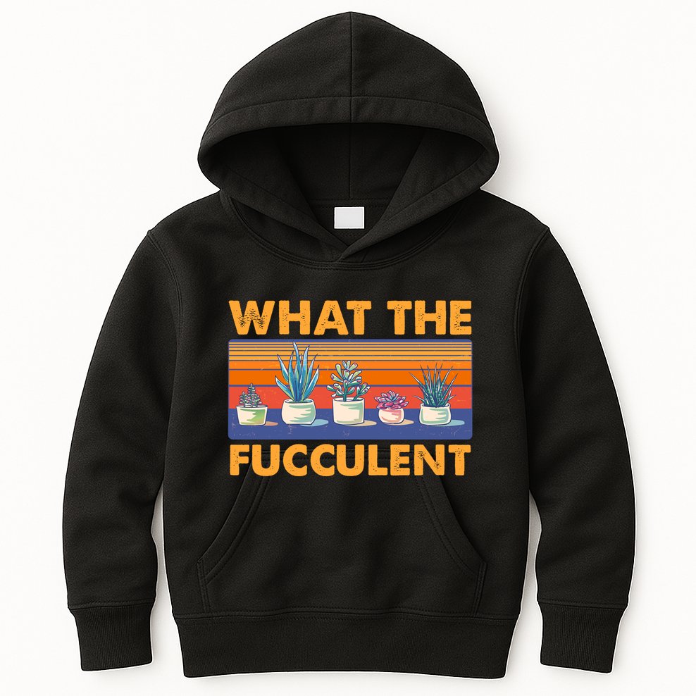 What The Fucculent Succulent Kids Hoodie