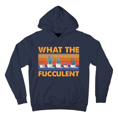 What The Fucculent Succulent Hoodie