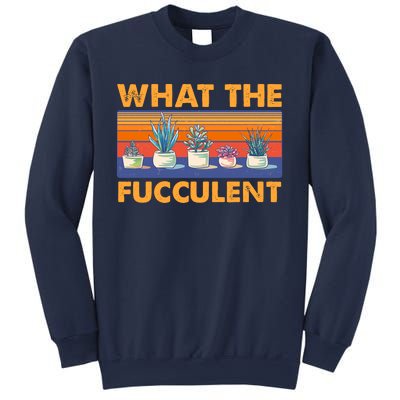 What The Fucculent Succulent Sweatshirt