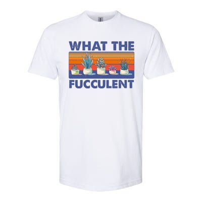 What The Fucculent Succulent Softstyle CVC T-Shirt