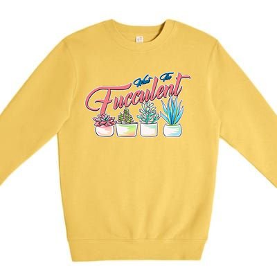 What the Fucculent Succulent Fanatic Plant Collector Premium Crewneck Sweatshirt